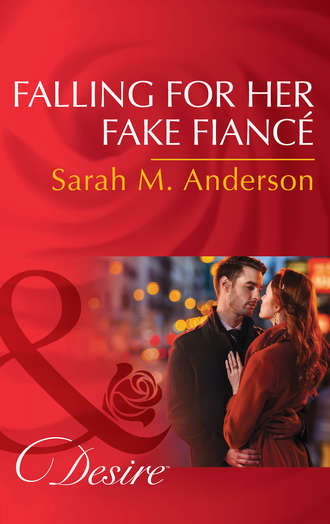 Sarah M. Anderson. Falling For Her Fake Fianc?