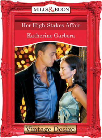 Katherine Garbera. Her High-Stakes Affair