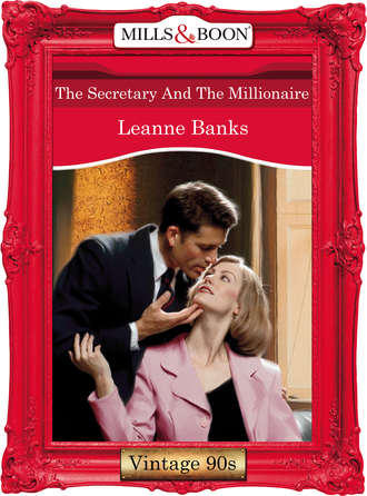 Leanne Banks. The Secretary And The Millionaire