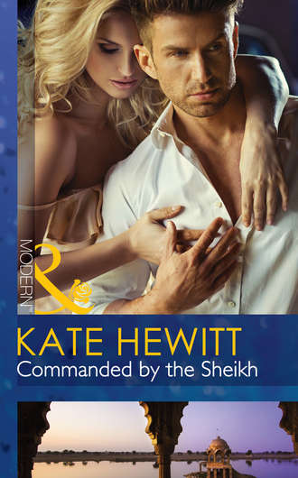 Кейт Хьюит. Commanded by the Sheikh