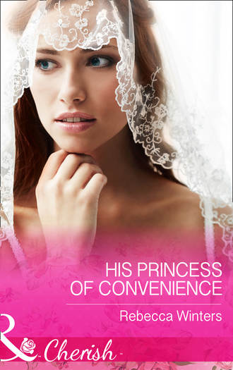 Rebecca Winters. His Princess Of Convenience