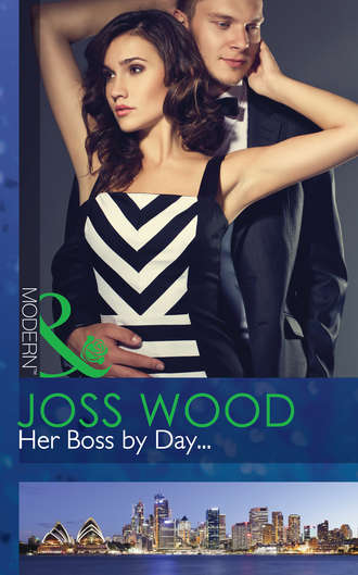 Joss Wood. Her Boss by Day...