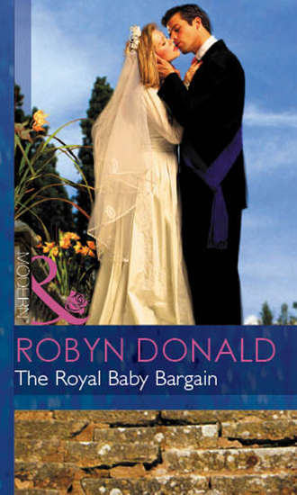 Robyn Donald. The Royal Baby Bargain