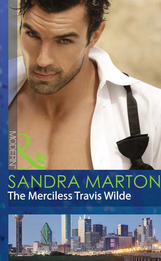 Sandra Marton. The Merciless Travis Wilde