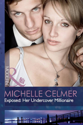 Michelle  Celmer. Exposed: Her Undercover Millionaire