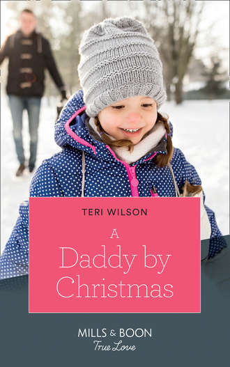 Teri  Wilson. A Daddy By Christmas