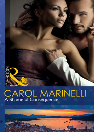 Carol Marinelli. A Shameful Consequence