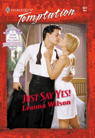 Leanna  Wilson. Just Say Yes!