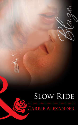 Carrie  Alexander. Slow Ride