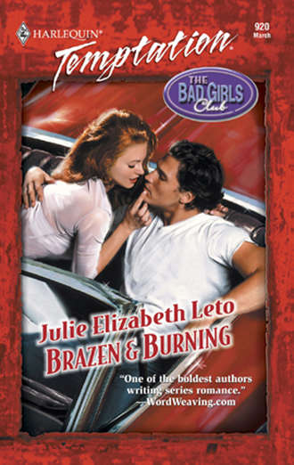 Julie  Leto. Brazen & Burning