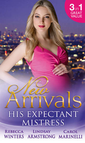 Rebecca Winters. New Arrivals: His Expectant Mistress: Accidentally Pregnant! / One-Night Pregnancy / One Tiny Miracle...