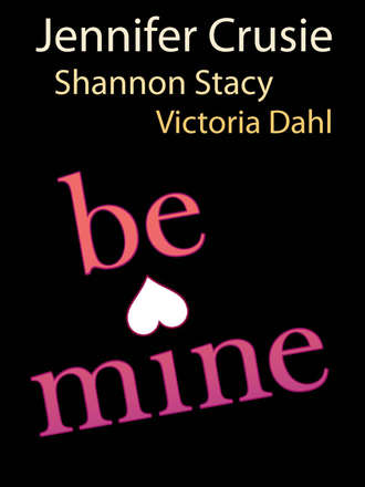 Victoria Dahl. Be Mine: Sizzle / Too Fast to Fall / Alone with You