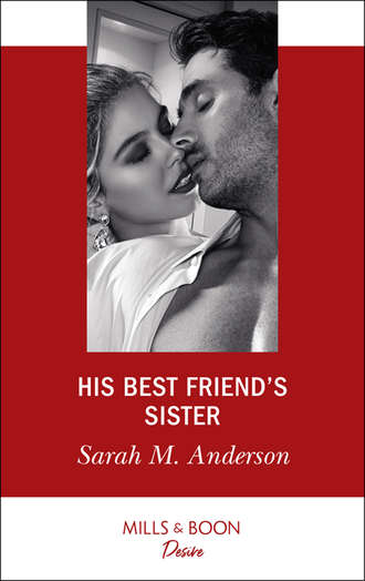 Sarah M. Anderson. His Best Friend's Sister
