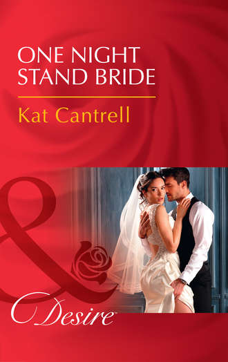 Kat Cantrell. One Night Stand Bride