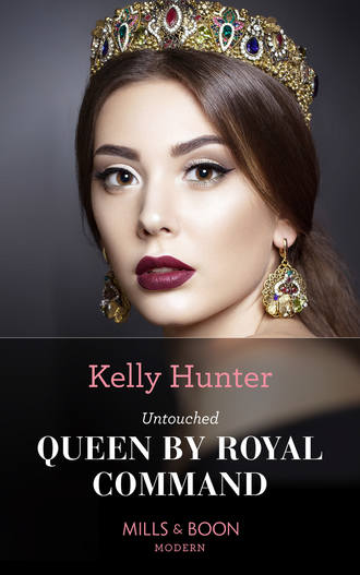 Kelly Hunter. Untouched Queen By Royal Command