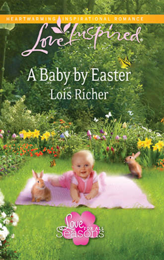 Lois  Richer. A Baby by Easter