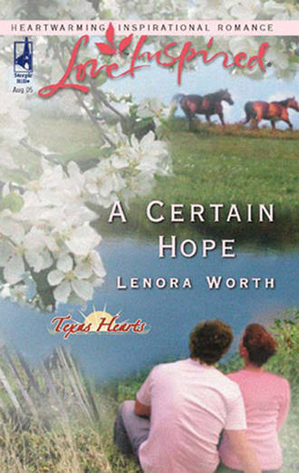 Lenora  Worth. A Certain Hope