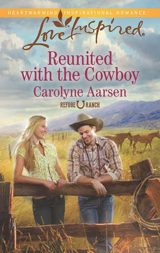 Carolyne  Aarsen. Reunited with the Cowboy