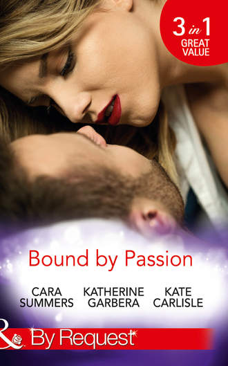 Cara  Summers. Bound By Passion: No Desire Denied / One More Kiss / Second-Chance Seduction