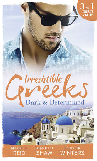 Шантель Шоу. Irresistible Greeks: Dark and Determined: The Kanellis Scandal / The Greek's Acquisition / Along Came Twins…