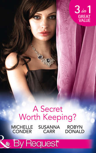 Robyn Donald. A Secret Worth Keeping?: Living the Charade / Her Shameful Secret / Island of Secrets