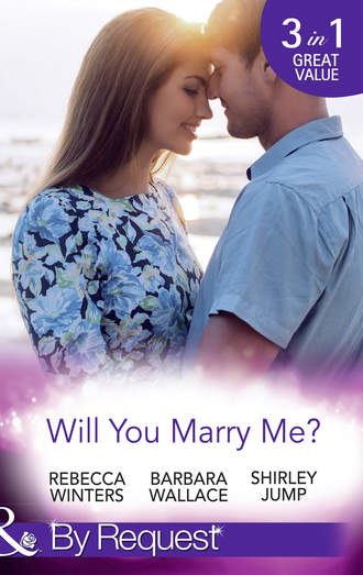 Rebecca Winters. Will You Marry Me?: A Marriage Made in Italy / The Courage To Say Yes / The Matchmaker's Happy Ending