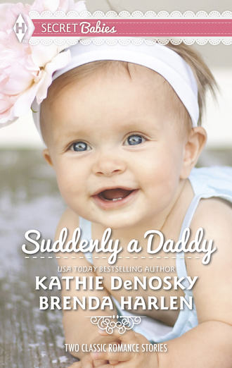 Kathie DeNosky. Suddenly a Daddy: The Billionaire's Unexpected Heir / The Baby Surprise