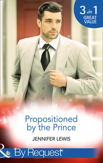 Jennifer Lewis. Propositioned By The Prince: The Prince's Pregnant Bride