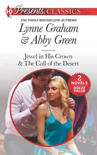 Линн Грэхем. Seduced By The Sheikh: Jewel in His Crown / The Call of the Desert