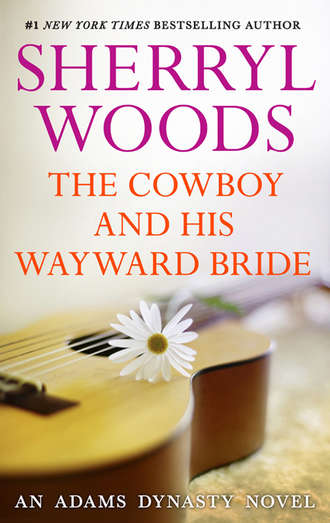 Sherryl  Woods. The Cowboy and His Wayward Bride