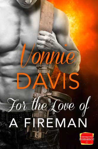 Vonnie  Davis. For the Love of a Fireman