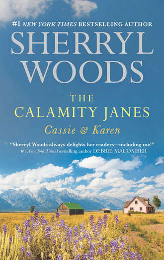 Sherryl  Woods. The Calamity Janes: Cassie & Karen: Do You Take This Rebel?