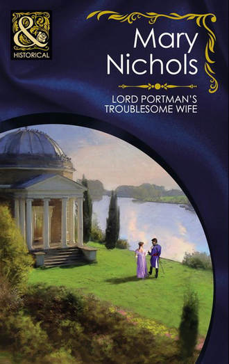 Mary  Nichols. Lord Portman's Troublesome Wife