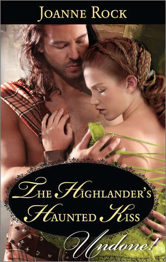 Джоанна Рок. The Highlander's Haunted Kiss