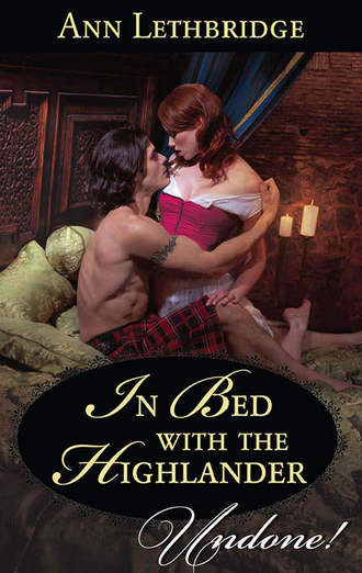 Ann Lethbridge. In Bed with the Highlander