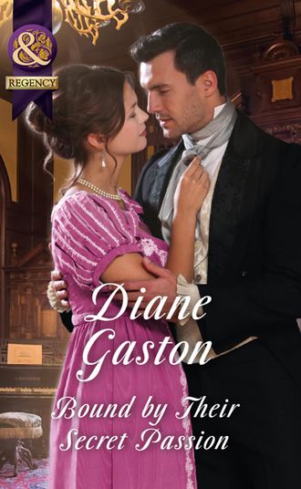 Diane  Gaston. Bound By Their Secret Passion