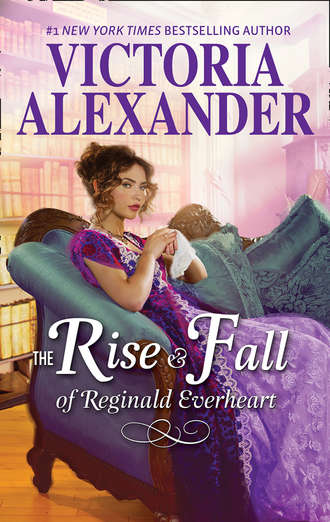 Victoria  Alexander. The Rise And Fall Of Reginald Everheart