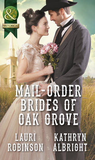 Kathryn  Albright. Mail-Order Brides Of Oak Grove: Surprise Bride for the Cowboy