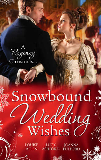 Louise Allen. Snowbound Wedding Wishes: An Earl Beneath the Mistletoe / Twelfth Night Proposal / Christmas at Oakhurst Manor