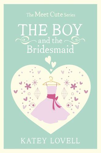 Katey  Lovell. The Boy and the Bridesmaid: A Short Story