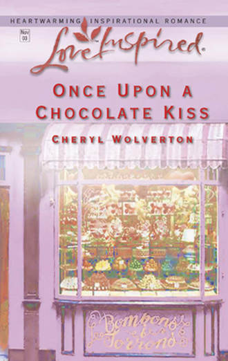 Cheryl  Wolverton. Once Upon A Chocolate Kiss