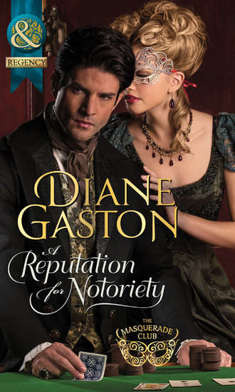 Diane  Gaston. A Reputation for Notoriety