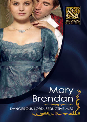 Mary  Brendan. Dangerous Lord, Seductive Miss