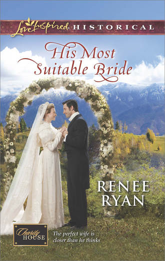 Renee  Ryan. His Most Suitable Bride