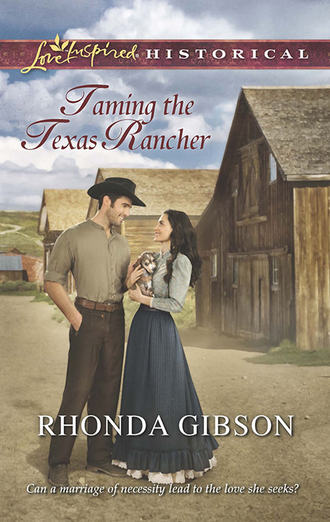 Rhonda  Gibson. Taming the Texas Rancher