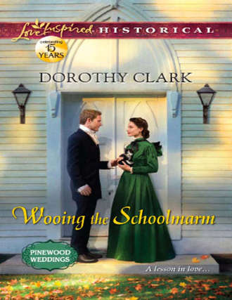 Dorothy  Clark. Wooing the Schoolmarm