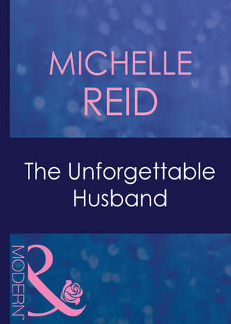 Michelle Reid. The Unforgettable Husband