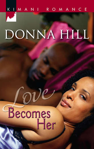 Donna  Hill. Love Becomes Her