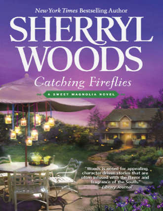 Sherryl  Woods. Catching Fireflies