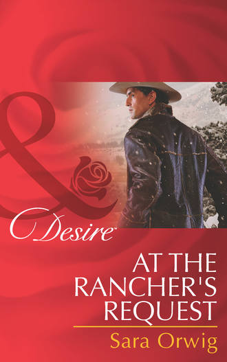 Sara  Orwig. At the Rancher's Request